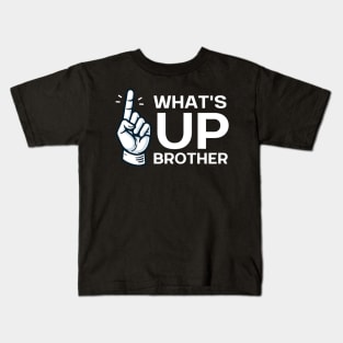 WHAT'S UP BROTHER Kids T-Shirt